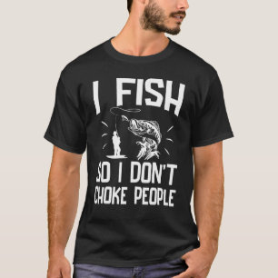 T-shirt Happy Day Me Fisher Boy Man I Fish So I Don't Chok