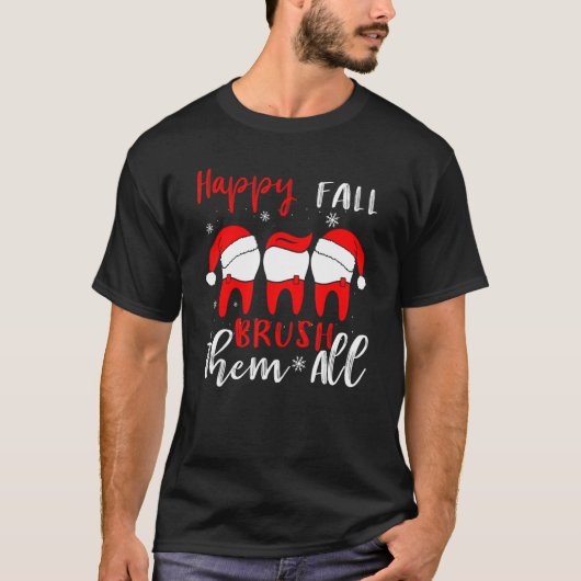 T-shirt Happy Fall Brush Them All Dental Dentist Squad Chr (Devant)