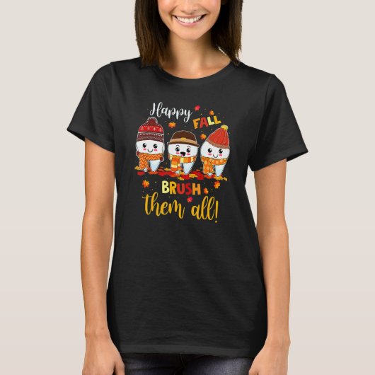 T-shirt Happy Fall Brush Them All Dental Dentist Squad Tha (Devant)