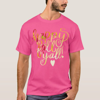 T-shirt Happy Fall Y' All Fall Automne Funny Thanksgiving 