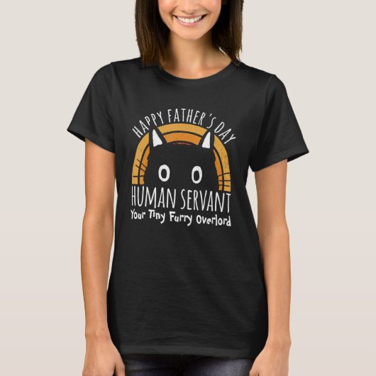 T-shirt Happy Father s Day Human Servant Your Tiny Furry O (Devant)