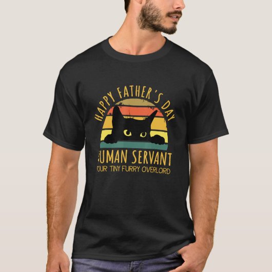 T-shirt Happy Father s Day Human Servant Your Tiny Furry O (Devant)