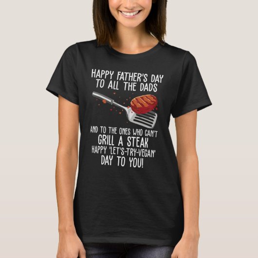 T-shirt Happy Father s Day & Steak Grilling Day  grill dad (Devant)