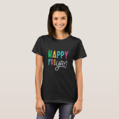 T-shirt Happy Fri Yay Friday Fun (Devant entier)