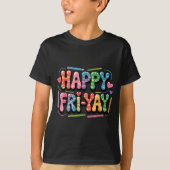 T-shirt Happy Fri-yay Teacher Fry Yay Funny Friday Weekend (Devant)