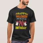 T-shirt Happy Halloween And Yes It's My 70th Birthday Octo<br><div class="desc">Happy Halloween And Yes It's My 70th Birthday October 1952.</div>