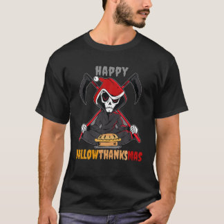 T-shirt Happy Hallowthanksmas Funny Sarcastic Grim Reaper