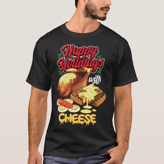 T-shirt Happy Holidays With Cheese Humorous (Devant)