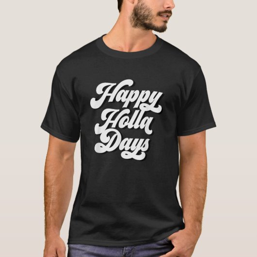 T-shirt Happy Holla Days Funny Holiday   (Devant)