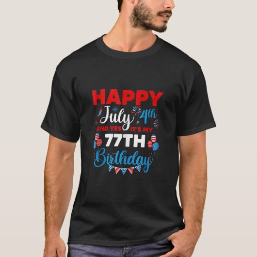 T-shirt Happy July 4th And Yes It s My 77th Birthday Indep (Devant)