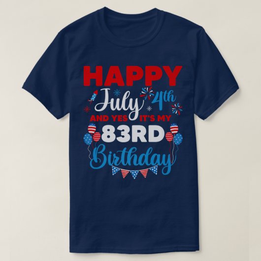 T-shirt Happy July 4th and Yes It's My 83rd Birthday Indep (Design devant)