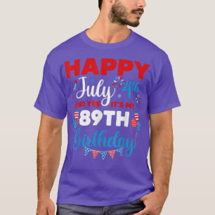 T-shirt Happy July 4th And Yes It's My 89th Birthday Indep