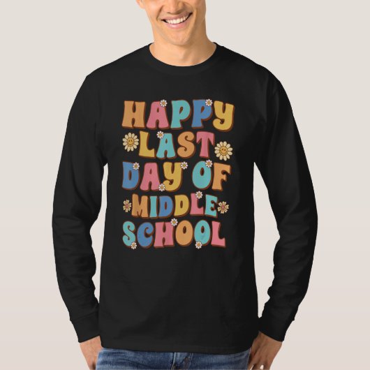 T-shirt Happy Last Day of Middle School Cute Groovy Middle (Devant)