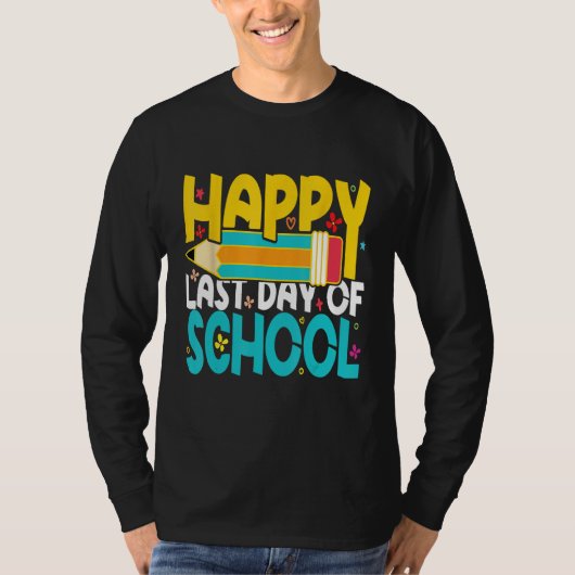 T-shirt Happy Last Day of School Teacher Student (Devant)