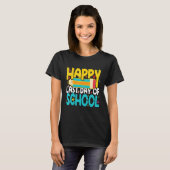 T-shirt Happy Last Day of School Teacher Student (Devant entier)