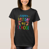 T-shirt Happy Last Day Of School Teacher Student Graduatio (Devant)