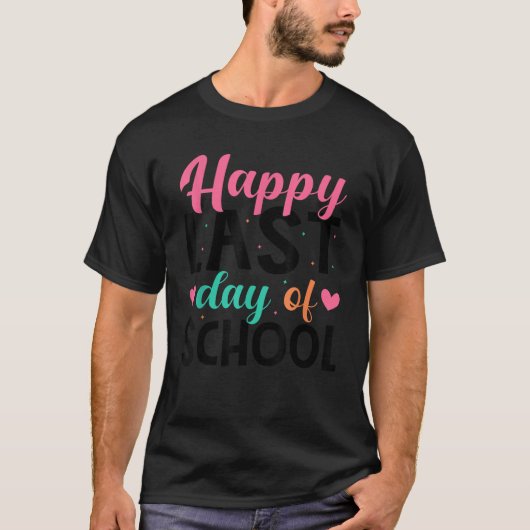 T-shirt Happy Last Day Of School Teacher Student Graduatio (Devant)
