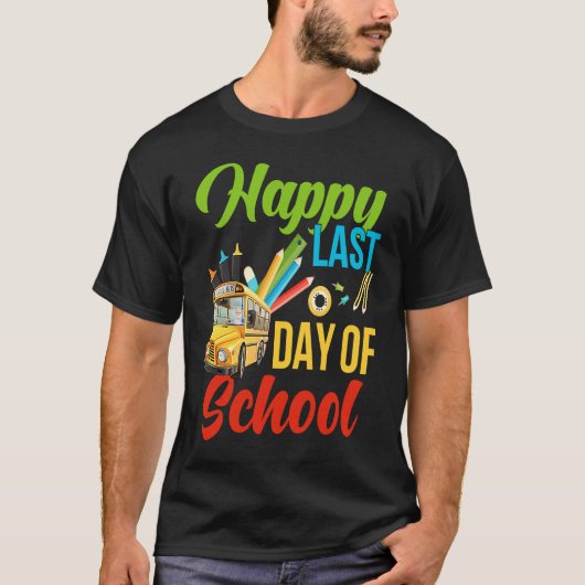 T-shirt Happy Last Of Day School Bus Driver Teacher Studen (Devant)