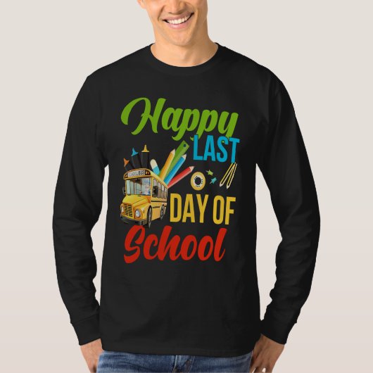 T-shirt Happy Last Of Day School Bus Driver Teacher Studen (Devant)