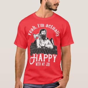 T-shirt Happy Lumberjack drôle Woodcutter