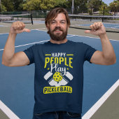 T-shirt Happy People Play Pickleball Funny Pickleball