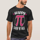 T-shirt Happy Pi Day Y'all Pi Symbol  Math Teacher Nerd Pi (Devant)