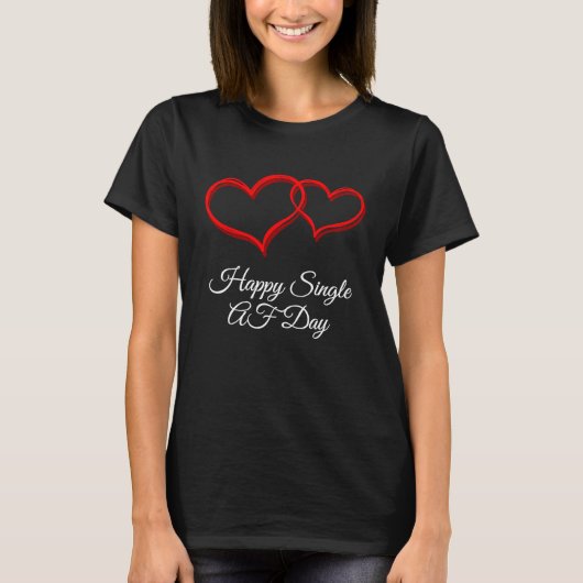 T-shirt Happy Single AF Day Valentines Day Humor (Devant)