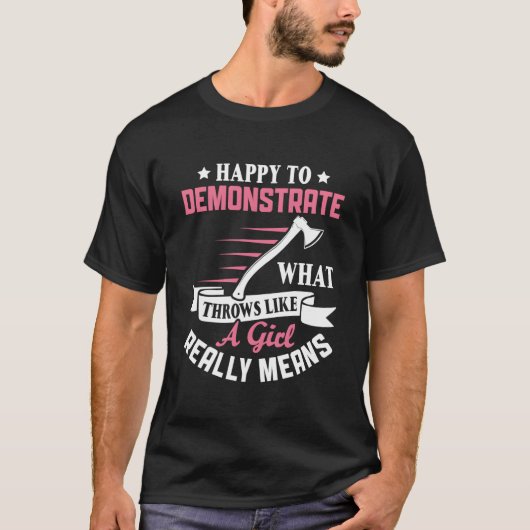 T-shirt Happy To Demonstrate W Throws Like A Axe Thrower (Devant)