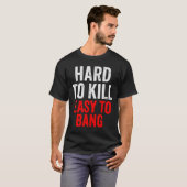 T-shirt Hard To Kill Easy To' Bang - Funny Sarcasm Adult  (Devant entier)