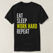 T-shirt Hard Worker Gift Eat Sleep Work Hard Repeat (Design devant)