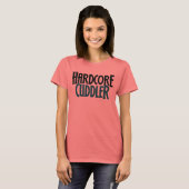 T-shirt Hardcore Cuddler (Devant entier)