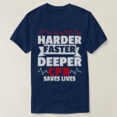 T-shirt Harder Faster Deeper CPR Save Life Paramedic (Design devant)