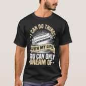 T-shirt Harmonica Instrument Music I Can Do Things Harmoni (Devant)