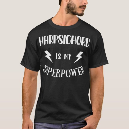 T-shirt Harpsichord is My Superpower Cool Player Novelty (Devant)