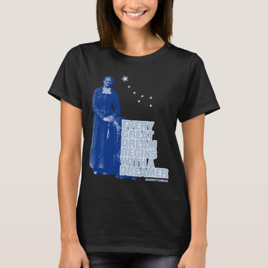T-shirt Harriet Tubman - Chaque grand rêve (Devant)