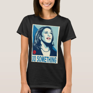 T-shirt Harris faire quelque chose