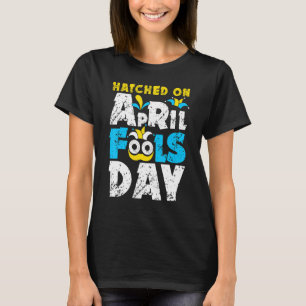 T-shirt Hatched On April Fools Day blagues