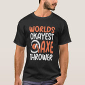 T-shirt Hatchet Ax Jetant Mondes Okayest Ax Thrower (Devant)