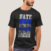 T-shirt Hate Cops Call a Crackhead (Devant)