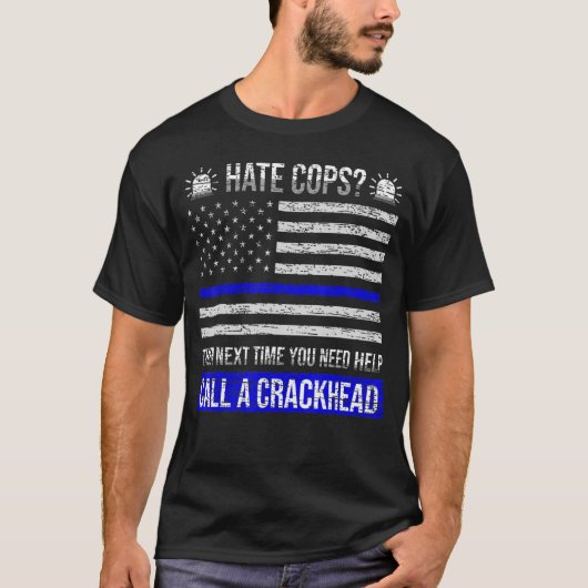 T-shirt Hate Cops La Prochaine Fois Que Vous Avez Besoin D (Devant)