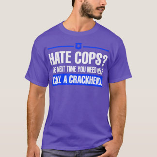 T-shirt Hate Cops Net Time Vous Avez Besoin D'Aide Pour Ap