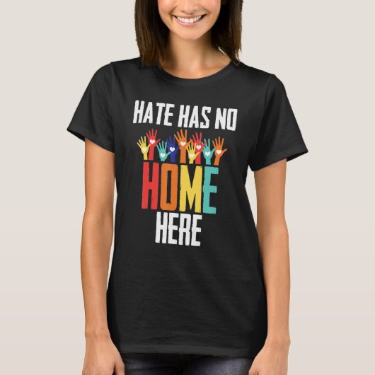 T-shirt Hate Has No Home Here LGBT Pride Anti Bullying Bes (Devant)