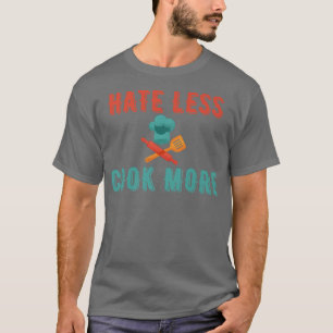 T-shirt Hate Less Cook Plus Chef Cuisine Accueil Cook Peac