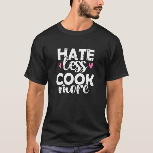 T-shirt Hate Moins Cook Plus Cuisine Cuisine Cuisine (Devant)