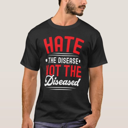 T-shirt Hate The Disease Not The Diseased HIV AIDS Awarene (Devant)