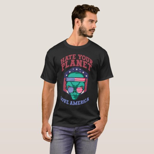 T-shirt Hate Your Planet Love America Alien USA Patriotic (Devant entier)