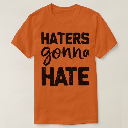 T-shirt Haters Gonna Hate 3 (Design devant)