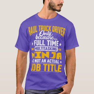 T-shirt Haul Truck Driver Job Title - Funny Haul Truck Ope