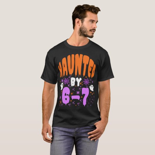 T-shirt Haunted by 67 Funny Haunted by 6-7 happy Halloween (Devant entier)