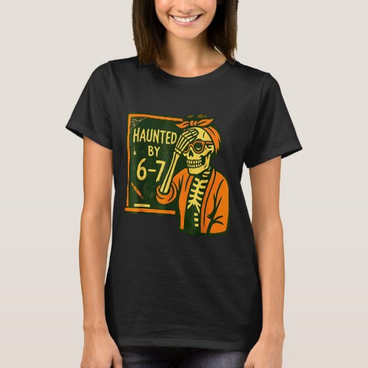 T-shirt Haunted By 6 7 Funny Teacher 67 Halloween Skeleton (Devant)